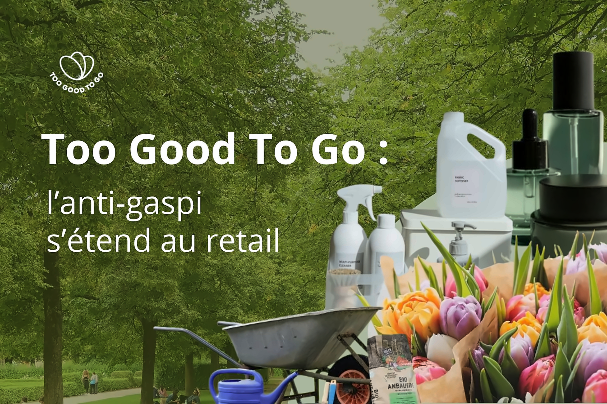 Too Good To Go étend l’anti-gaspillage aux produits non alimentaires dans le retail.