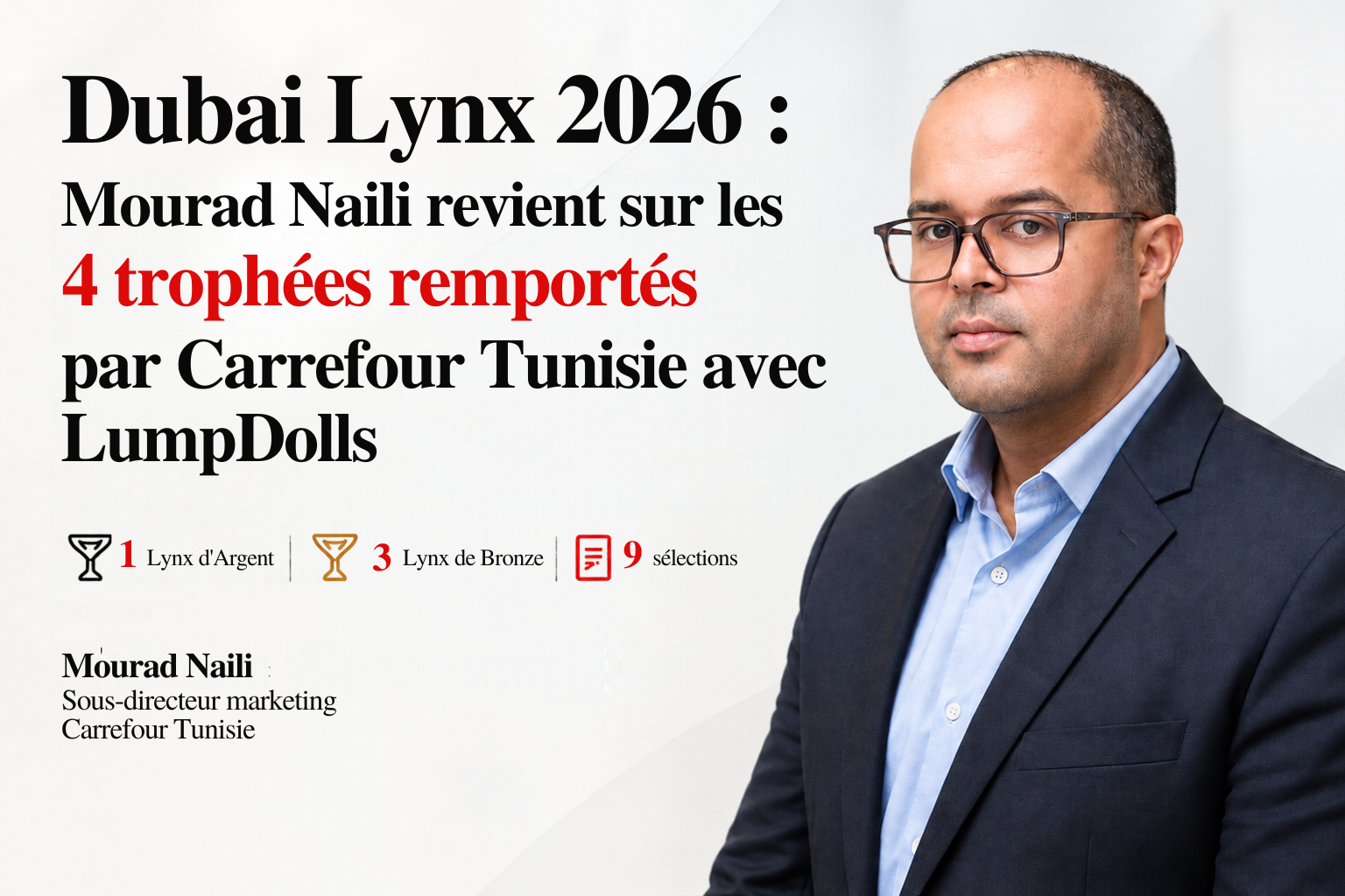 Mourad Naili revient sur les 4 trophées remportés par Carrefour Tunisie avec LumpDolls aux Dubai Lynx 2026.Mourad Naili revient sur les 4 trophées remportés par Carrefour Tunisie avec LumpDolls aux Dubai Lynx 2026.